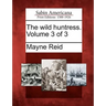 The Wild Huntress. Volume 3 of 3