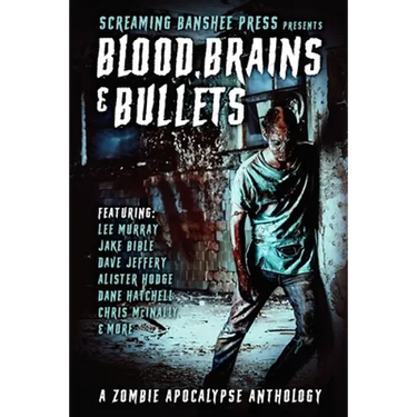 Blood, Brains & Bullets: A Zombie Apocalypse Anthology
