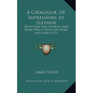 A Catalogue, Of Impressions In Sulphur: Of Antique And Modern Gems From Which Pastes Are Made And Sold (1775)