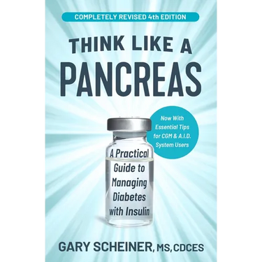 Think Like a Pancreas: A Practical Guide to Managing Diabetes with Insulin