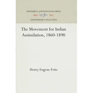 The Movement for Indian Assimilation, 1860-1890