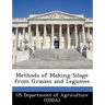 Methods of Making Silage from Grasses and Legumes