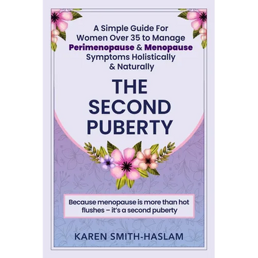 The Second Puberty: A Simple Guide for Women Over 35 to Manage Perimenopause and Menopause Symptoms Holistically and Naturally