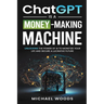 ChatGPT Is a Money-Making Machine