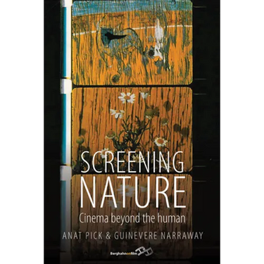 Screening Nature: Cinema Beyond the Human