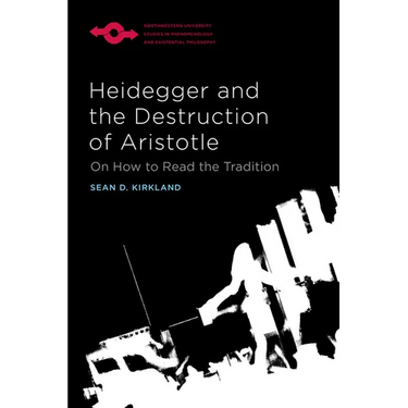 Heidegger and the Destruction of Aristotle: On How to Read the Tradition