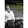 Surely You're Joking, Mr. Feynman!: Adventures of a Curious Character