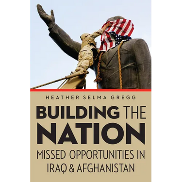 Building the Nation: Missed Opportunities in Iraq and Afghanistan
