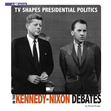 TV Shapes Presidential Politics in the Kennedy-Nixon Debates: 4D an Augmented Reading Experience