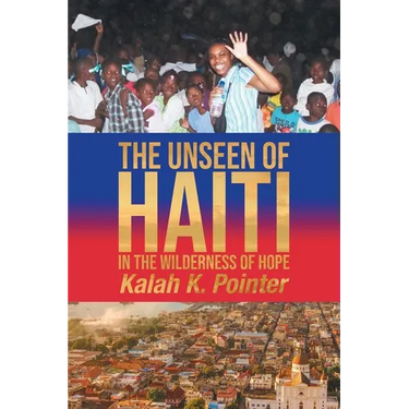 The Unseen of Haiti in the Wilderness of Hope