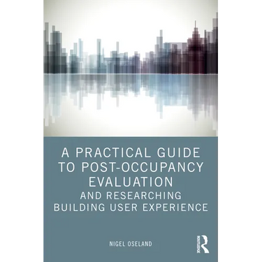 A Practical Guide to Post-Occupancy Evaluation and Researching Building User Experience