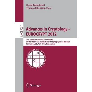 Advances in Cryptology - Eurocrypt 2012: 31st Annual International Conference on the Theory and Applications of Cryptographic Techniques, Cambridge, U