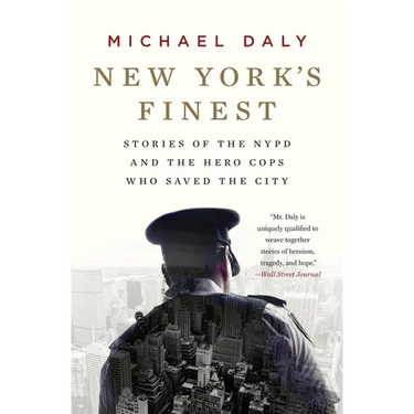 New York's Finest: Stories of the NYPD and the Hero Cops Who Saved the City