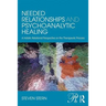 Needed Relationships and Psychoanalytic Healing: A Holistic Relational Perspective on the Therapeutic Process