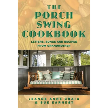 The Porch Swing Cookbook: Letters, Songs and Recipes from Grandmother