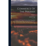 Commerce Of The Prairies: Or The Journal Of A Santa-fé Trader, During 8 Expeditions Across The Great Western Prairies, And A Residence Of Nearly