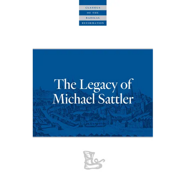 The Legacy of Michael Sattler