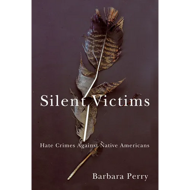 Silent Victims: Hate Crimes Against Native Americans