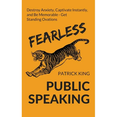 Fearless Public Speaking: How to Destroy Anxiety, Captivate Instantly, and Become Extremely Memorable - Always Get Standing Ovations
