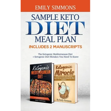 Sample keto diet meal plan: Includes 2 Manuscripts The Ketogenic Mediterranean Diet+Ketogenic Diet Mistakes You Need To Know