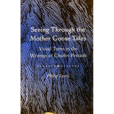 Seeing Through the Mother Goose Tales: Visual Turns in the Writings of Charles Perrault