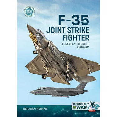 F-35 Joint Strike Fighter: A Great and Terrible Program