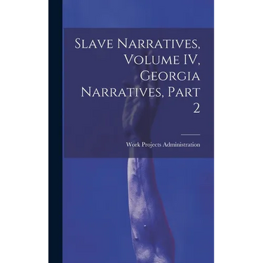 Slave Narratives, Volume IV, Georgia Narratives, Part 2