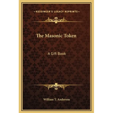 The Masonic Token: A Gift Book