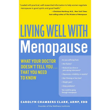 Living Well with Menopause: What Your Doctor Doesn't Tell You...That You Need to Know