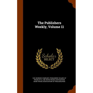 The Publishers Weekly, Volume 11