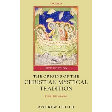 The Origins of the Christian Mystical Tradition: From Plato to Denys