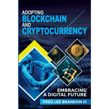 Adopting Blockchain and Cryptocurrency: Embracing a Digital Future