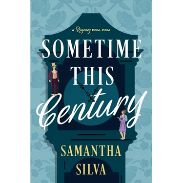 Sometime This Century: A Regency Rom-Com