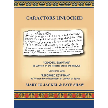 Caractors Unlocked: "Demotic Egyptian" as written on the Rosetta Stone and Papyrus Compared with "Reformed Egyptian" as written by a desce