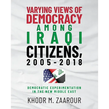 Varying Views of Democracy among Iraqi Citizens, 2005-2018: Democratic Experimentation in the New Middle East
