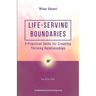 Life-Serving Boundaries: 6 Practical Skills for Creating Thriving Relationships