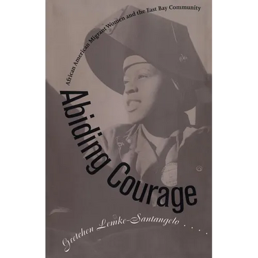 Abiding Courage: African American Migrant Women and the East Bay Community