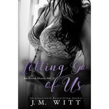 Letting Go of Us: Anchored Hearts Vol. 3