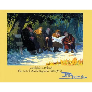 Jewish Life in Poland: The Art of Moshe Rynecki (1881-1943)