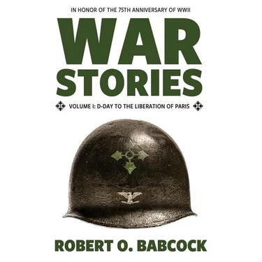 War Stories Volume I: D-Day to the Liberation of Paris