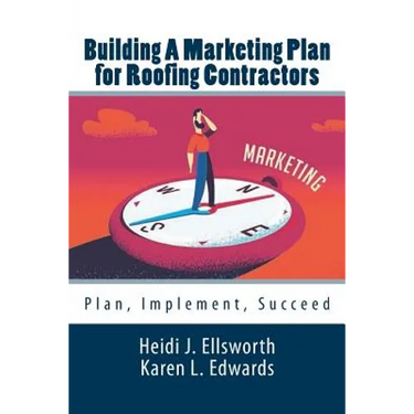 Building a Marketing Plan for Roofing Contractors: Plan, Implement, Succeed