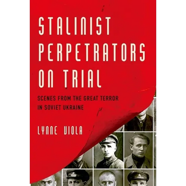 Stalinist Perpetrators on Trial: Scenes from the Great Terror in Soviet Ukraine