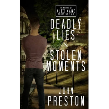 Deadly Lies / Stolen Moments: The Alex Kane Missions Bks 3 & 4
