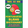 Portuguese Slang Dictionary: The Ultimate Guide to Fun and Informal Portuguese.
