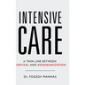 Intensive Care - A Thin Line Between Survival and Dehumanization