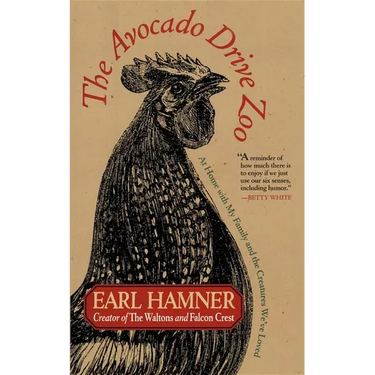 The Avocado Drive Zoo: At Home with My Family and the Creatures We've Loved