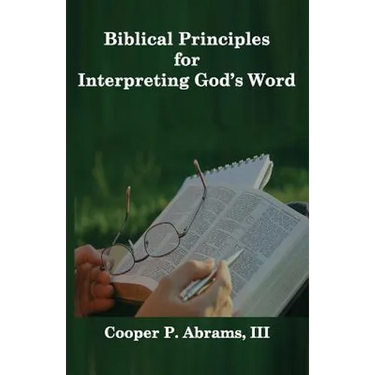 Biblical Principles For Interpreting God's Word