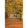 A Life Well Traveled: Have You Lived, or Is LIFE Just Passing You By?