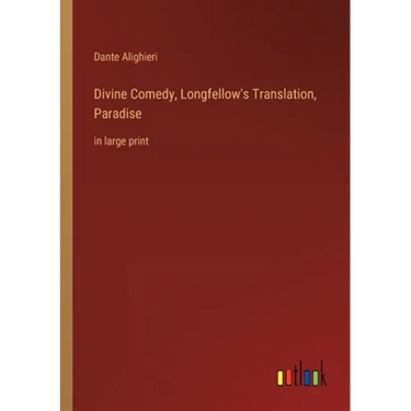 Divine Comedy, Longfellow's Translation, Paradise: in large print