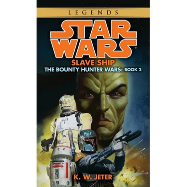 Slave Ship: Star Wars Legends (the Bounty Hunter Wars)